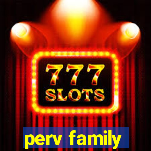 perv family